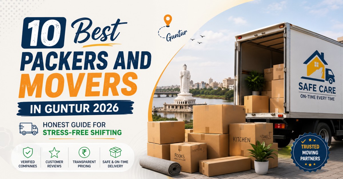 10 Best Packers and Movers in Guntur 2026: Honest Guide for Stress-Free Shifting